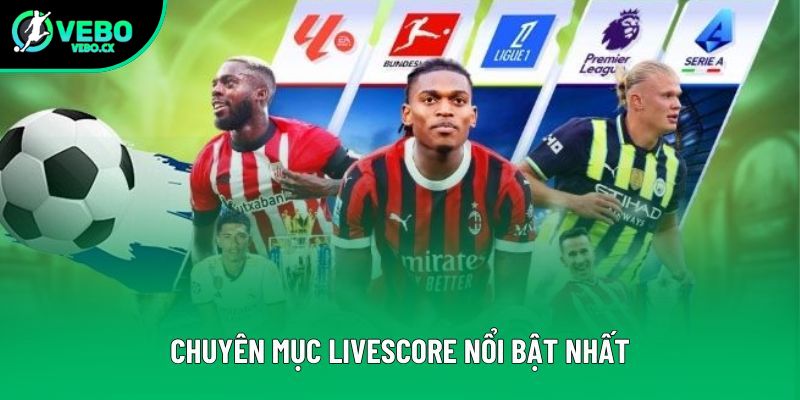 Chuyên mục Livescore nổi bật nhất