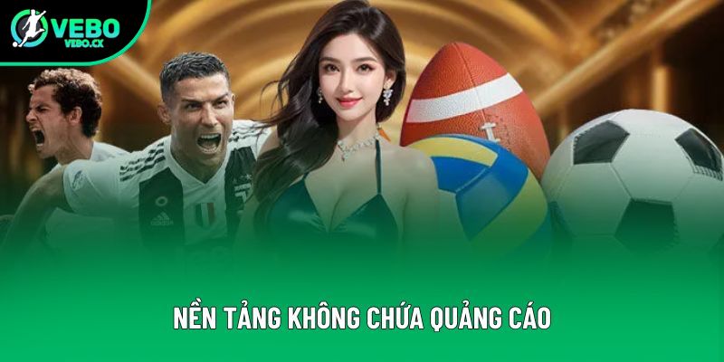 Nền tảng không chứa quảng cáo